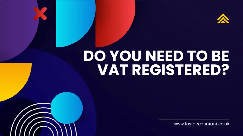 Do You Need To Become Vat Registered?