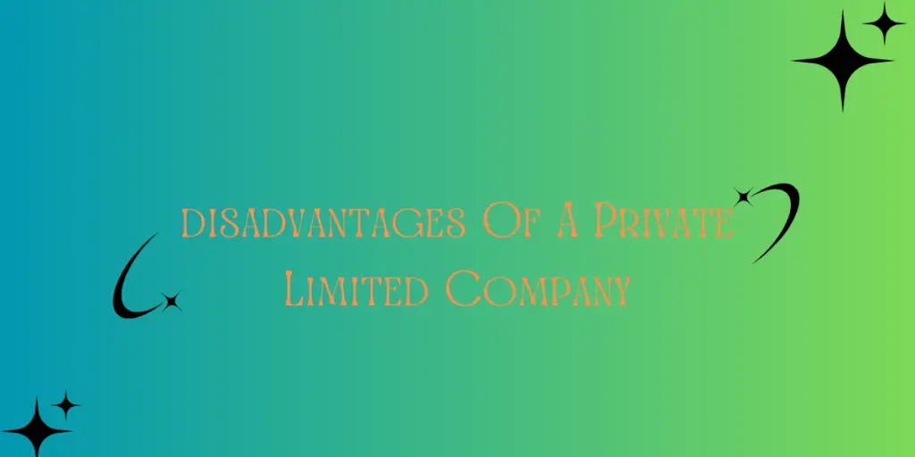 Disadvantages Of A Private Limited Company