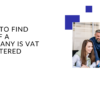 How To Find Out If A Company Is Vat Registered