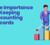 The Importance of Keeping Accounting Records