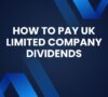 How To Pay UK Limited Company Dividends