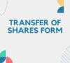 Transfer of Shares Form – What You Need to Know