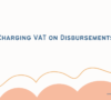 Charging VAT on Disbursements and Non-Disbursements